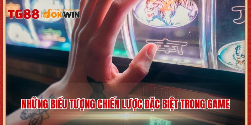 Những biểu tượng chiến lược đặc biệt trong game